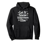 Let it Snow Somewhere Else Funny Christmas Costume Felpa con Cappuccio