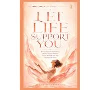 LET LIFE SUPPORT YOU: Release Hyper-Independence, Receive Support Without Losing Yourself, and Stop Carrying Life Alone