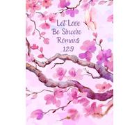 Let Love Be Sincere Romans 12:9: Cherry Blossom Themed Lined Prayer Journal, Devotional, Ideal For Women|122 Pages,7x10"