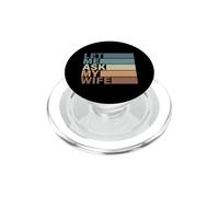 Let Me Ask My Wife Divertente Uomini Donne PopSockets PopGrip per MagSafe
