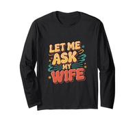 Let Me Ask My Wife Husband Approval Marriage ------- Maglia a Manica