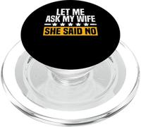 Let Me Ask My Wife, Said No Funny Daying Marito Regali PopSockets PopGrip per MagSafe