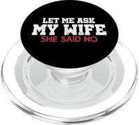 Let Me Ask My Wife She Said No Funny Marriage Meme PopSockets PopGrip per MagSafe