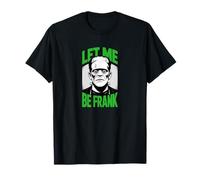Let Me Be Frank Divertente Frankenstein Halloween Maglietta