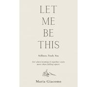 Let Me Be This: A Guided Journal for Burnout, Masking, and Reconnecting With Who You Are