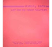 Let Me Be Your Fantasy - Ashley Jade 2X12"