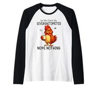 Let Me Check My Giveashitometer Funny Grumpy Chicken Coffee Maglia con Maniche Raglan