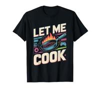 Let Me Cook Cucina Cuoco Chef Grigliata Barbecue Griglia Maglietta
