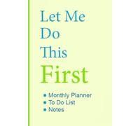Let Me Do This First Journal with Color Graphics: Daily Planner | To-Do List | 180 pages 6-9 inches | Easily plan your task