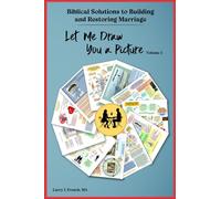 Let Me Draw You a Picture, Volume 1: Biblical Solutions to Building and Restoring Marriage