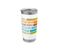 Let Me Drop Everything and Work in Your Problem Coworker Bicchiere termico in acciaio inox doppia parete