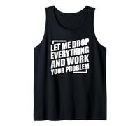 Let Me Drop Everything And Work On Your Problem Canotta