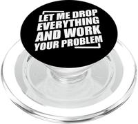 Let Me Drop Everything And Work On Your Problem PopSockets PopGrip per MagSafe