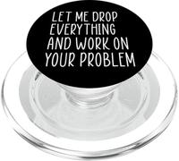Let Me Drop Everything And Work On Your Problem PopSockets PopGrip per MagSafe