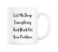 Let Me Drop Everything And Work On Your Problem Tazze Da Caffè In Porcellana Tazze Classica Tazzine Per Succo Bevande Ufficio 330Ml