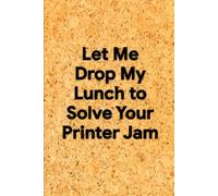 Let Me Drop My Lunch to Solve Your Printer Jam: 6 x 9 Grid Paper Notebook - Sarcastic Office Journal for Notes, Schemes, and Tech Nightmares, Perfect Secret Santa Gift