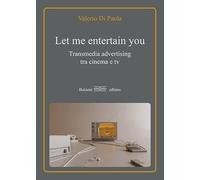 Libri Di Paola Valerio - Let Me Entertain You. Transmedia Advertising Tra Cinema