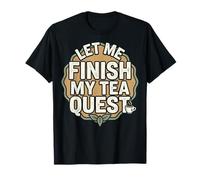 Let Me Finish My Tea Quest Maglietta