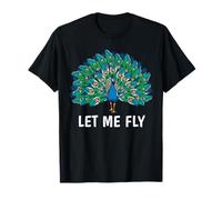 Let Me Fly Peacock Cool Peacock Design Lover Maglietta