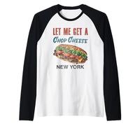 Let Me Get a Chop Cheese New York Foodie Travel Funny Maglia con Maniche Raglan
