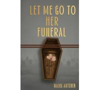 LET ME GO TO HER TO FUNERAL: Psychological thriller