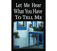 Let Me Hear What You Have To Tell Me.: The Power of Listening to What Matters Most | Hearing Beyond the Noise of Life | Finding Clarity in the Stillness.