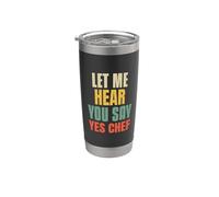 Let Me Hear You Say Yes Chef Funny Daying For Funny Bosses Bicchiere termico in acciaio inox doppia parete