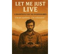 Let Me Just Live: A Soulful Call for Simplicity in a Fractured World