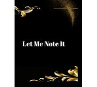 Let Me Note It: A Journal of Gratitude, Growth, and Purpose