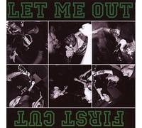 LET ME OUT/FIRST CUT - SPLIT
