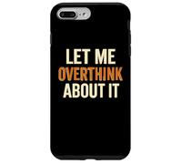 Let Me Overthink About It Divertente Ansia Citazione Custodia per iPhone 7 Plus/8 Plus