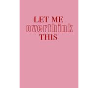 Let me overthink this | pinkes Notizbuch für Frauen | ästhetisch, Sarkasmus, Ironie |100 linierte Seiten A5 | pink rot | Geschenkidee für Frauen: Pink ... healing, self reflection, pink red