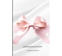 Let Me Overthink This Sh*t - A Sweary Notebook: A Funny Sarcastic Journal for Overthinkers, Stress Heads, and Anyone Who Needs to Write It All Down