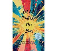 Let Me Pull Up the Sun-A Collection of Poems