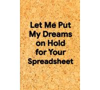 Let Me Put My Dreams on Hold for Your Spreadsheet: 6 x 9 Square Grid Notebook - Funny Graph Paper Journal for Sketches, Schemes, and Workplace Sighs, Great Office Gift