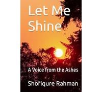 Let Me Shine: A Voice from the Ashes