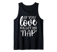 Let Me Sleep If You Love Let Me Nap Mom Sleeping I Love Naps Canotta