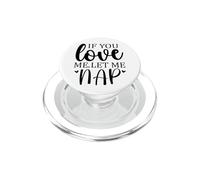 Let Me Sleep If You Love Mom Sleeping I Love Naps Let Me Nap PopSockets PopGrip per MagSafe