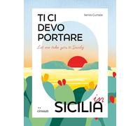 Let me take you to Sicily. Ti ci devo portare in Sicilia