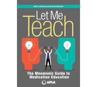 Let Me Teach: The Mnemonic Guide to Medication Education