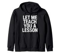 Let Me Teach You A Lesson Teacher Education Joke |- Felpa con Cappuccio