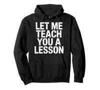Let Me Teach You A Lesson Teacher Education Joke |- Felpa con Cappuccio