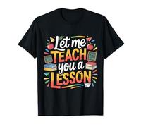 Let Me Teach You A Lesson Teacher Education Joke |- Maglietta