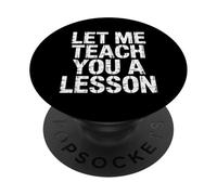 Let Me Teach You A Lesson Teacher Education Joke |- PopSockets PopGrip Adesivo