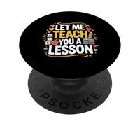 Let Me Teach You A Lesson Teacher Education Joke - PopSockets PopGrip Adesivo
