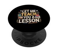 Let Me Teach You A Lesson Teacher Education Joke - PopSockets PopGrip Adesivo