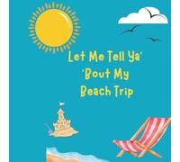 Let Me Tell Ya' 'Bout My Beach Trip