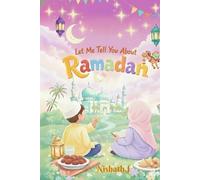 Let me tell you about RAMADAN: An Islamic book for kids with fast & salah tracker
