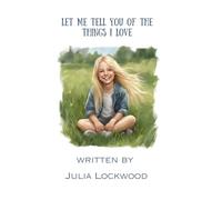 Let Me Tell You of the Things I Love