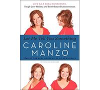 Let Me Tell You Something: Life as a Real Housewife, Tough-Love Mother, and Street-Smart Businesswoman